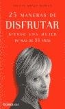 25 MANERAS DE DISFRUTAR SIENDO UNA MUJER DE MAS DE 55 AÑOS | 9788497590945 | KOHAN, SILVIA ADELA