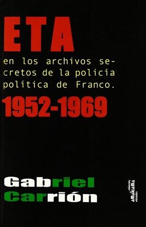 ETA EN LOS ARCHIVOS SECRETOS DE LA POLICIA POLITICA | 9788480182096 | CARRION, GABRIEL