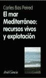 MAR MEDITERRANEO RECURSOS VIVOS Y EXPLOTACION, EL | 9788434480414 | BAS PEIRED, CARLES