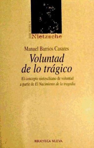 VOLUNTAD DE LO TRAGICO | 9788497420969 | BARRIOS CASARES, MANUEL