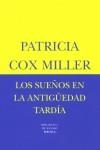 SUEÑOS EN LA ANTIGUEDAD TARDIA, LOS | 9788478446384 | MILLER, PATRICIA COX