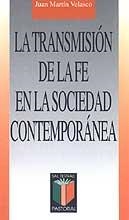 TRANSMISION DE LA FE EN LA SOCIEDAD CONTEMPORANEA, LA | 9788429314267 | MARTIN VELASCO, JUAN