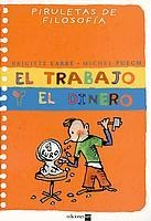 TRABAJO Y EL DINERO, EL (PIRULETAS DE FILOSOFIA) | 9788434889774 | LABBE, BRIGITTE; PUECH, MICHAEL