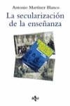 SECULARIZACION DE LA ENSEÑANZA, LA | 9788430932986 | MARTINEZ BLANCO, ANTONIO