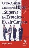 COMO AYUDAR A NUESTROS HIJOS A SUPERAR LOS ESTUDIOS | 9788497350518 | RUBIO, ANGELES
