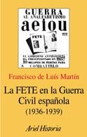 FETE EN LA GUERRA CIVIL ESPAÑOLA 1936-1939, EL | 9788434466715 | MARTIN, FRANCISCO DE LUIS
