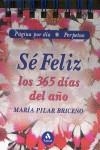 CALENDARIO SE FELIZ LOS 365 DIAS DEL AÑO | 9788497350662 | BRICEÑO, MARIA PILAR