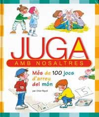 JUGA AMB NOSALTRES MES DE 100 JOCS D'ARREU DEL MON | 9788427263000 | RIPOLL, ORIOL