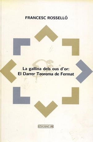 GALLINA DELS OUS D'OR EL DARRER TEOREMA DE FERMAT, LA | 9788476327197 | ROSSELLO, FRANCESC