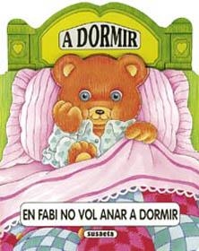 A DORMIR EN FABI NO VOL ANAR A DORMIR | 9788430531387 | VARIS