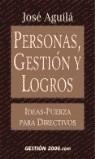 PERSONAS GESTION Y LOGORS | 9788480888349 | AGUILA, JOSE