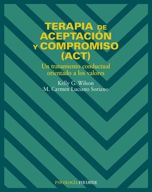 TERAPIA DE ACEPTACION Y COMPROMISO (ACT) | 9788436817195 | WILSON, KELLY, G.