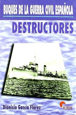 DESTRUCTORES BUQUES DE LA GUERRA CIVIL ESPAÑOLA | 9788493228477 | GARCIA FLOREZ, DIONISIO