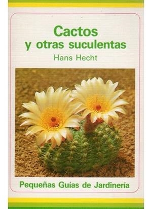 CACTOS Y OTRAS SUCULENTAS | 9788428206389 | HECHT, HANS