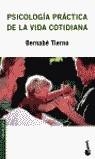 PSICOLOGIA PRACTICA DE LA VIDA COTIDIANA (BOOKET) | 9788484601562 | TIERNO, BERNABE