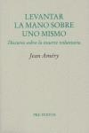 LEVANTAR LA MANO SOBRE UNO MISMO | 9788481912197 | AMERY, JEAN