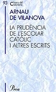 PRUDENCIA DE L'ESCOLAR CATOLIC I ALTRES ESCRITS LA | 9788484375753 | VILANOVA, ARNAU DE