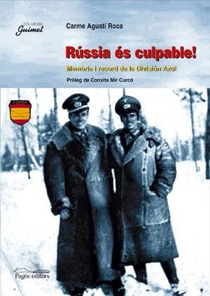 RUSSIA ES CULPABLE MEMORIA I RECORD DE LA DIVISION AZUL | 9788479351410 | AGUSTI ROCA, CARME