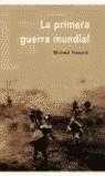 PRIMERA GUERRA MUNDIAL, LA (TAPA DURA) | 9788484324195 | HOWARD, MICHAEL