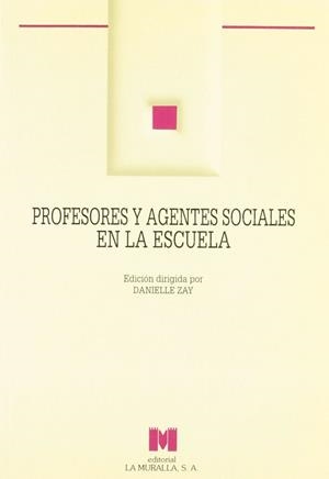 PROFESORES Y AGENTES SOCIALES EN LA ESCUELA | 9788471336859 | ZAY, DANIELLE