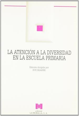 ATENCION A LA DIVERSIDAD EN LA ESCUELA PRIMARIA, LA | 9788471336842 | BEARNE, EVE