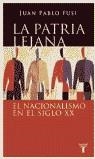 PATRIA LEJANA EL NACIONALISMO EN EL SIGLO XX, LA | 9788430605002 | PABLO FUSI, JUAN