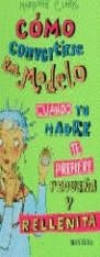 COMO CONVERTIRSE EN MODELO (CHICAS) | 9788475158945 | CLARK, MARGARET