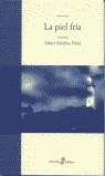 PIEL FRIA, LA (TAPA DURA) | 9788435008921 | SANCHEZ PI¥OL, ALBERT