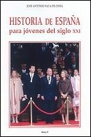 HISTORIA DE ESPAÑA PARA JOVENES DEL SIGLO XXI | 9788432134395 | VACA DE OSMA, JOSE ANTONIO