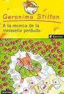 GERONIMO STILTON: A LA RECERCA DE LA MERAVELLA PERDUDA | 9788497089234 | STILTON, GERONIMO