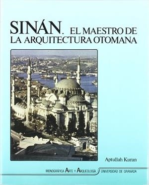 SINAN EL MAESTRO DE LA ARQUITECTURA OTOMANA | 9788433823076 | KURAN, APTULLAH