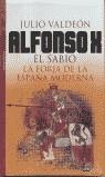 ALFONSO X EL SABIO LA FORJA DE LA ESPAÑA MODERNA | 9788484602774 | VALDEON, JULIO