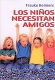 NIÑOS NECESITAN AMIGOS, LOS | 9788427125209 | HELMERS, FRAUKE