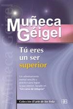 TU ERES UN SER SUPERIOR | 9788489897700 | GEIGEL, MUÑENA