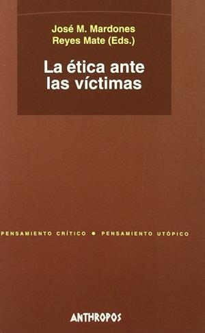 ETICA ANTE LAS VICTIMAS, LA | 9788476586518 | MARDONES, JOSE M. : MATE, REYES (EDS.)
