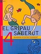 GRIPAU SABERUT 4, EL (QUADERN D'ENTRETENIMENT) | 9788424640781 | PICANYOL