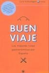 BUEN VIAJE LAS MEJORES RUTAS GASTRONOMICAS POR ESPAÑA | 9788479019815 | VARIS