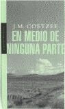 EN MEDIO DE NINGUNA PARTE | 9788439709886 | COETZEE, J.M.
