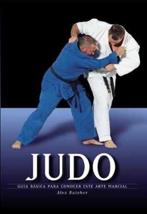 JUDO GUIA BASICA PARA CONOCER ESTE ARTE MARCIAL | 9788497641340 | BUTCHER, ALEX