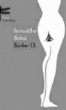 BUNKER 13 | 9788495908605 | BAHAL, ANIRUDDHA