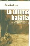 ULTIMA BATALLA, LA | 9788434523593 | RYAN, CORNELIUS