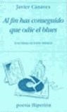 AL FIN HAS CONSEGUIDO QUE ODIE EL BLUES | 9788475177625 | CANAVES, JAVIER