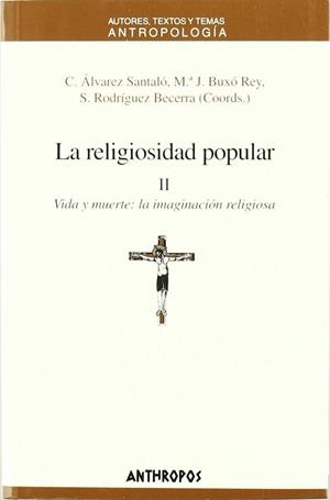 RELIGIOSIDAD POPULAR II VIDA Y MUERTE LA IMAGINACION RE | 9788476586617 | ALVAREZ SANTALO, C. [ET AL.](COORDS.)