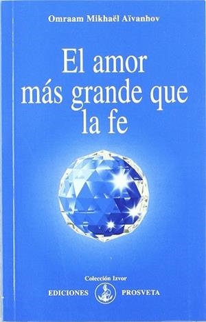 AMOR MAS GRANDE QUE LA FE, EL | 9788493230159 | AIVANHOV, OMRAAM MIKHAEL