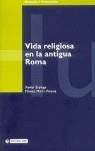 VIDA RELIGIOSA EN LA ANTIGUA ROMA | 9788483189696 | ESPLUGA, XAVIER : MIRO I VINAIXA, MONICA