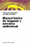 MANUAL BASICO DE LENGUAJE Y NARRATIVA AUDIOVISUAL | 9788449306044 | FERNANDEZ DIEZ, FEDERICO