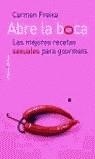 ABRE LA BOCA LAS MEJORES RECETAS SEXUALES PARA GOURMETS | 9788484603085 | FREIXA, CARMEN