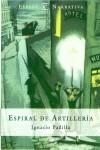 ESPIRAL DE ARTILLERIA (ESPASA NARRATIVA) | 9788467012651 | PADILLA, IGNACIO