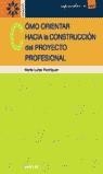 COMO ORIENTAR HACIA LA CONSTRUCCION DEL PROYECTO PROFESIONAL | 9788433018151 | RODRIGUEZ MORENO, MARIA LUISA