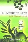 ACEITE DE OLIVA, EL (VIDA NATURAL) | 9788441413528 | LOPEZ LARRAMENDI, JOSE L.